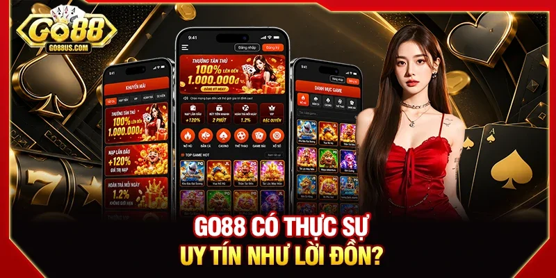 GO88 có thực sự uy tín như lời đồn?
